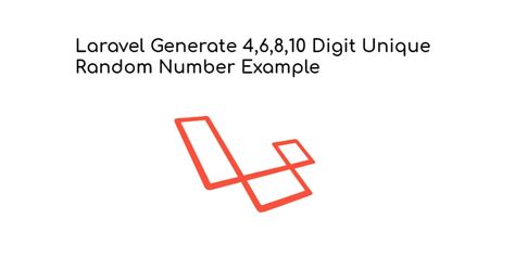 laravel generate random number|Laravel Generate 4,6,8,10 Digit Unique Random .